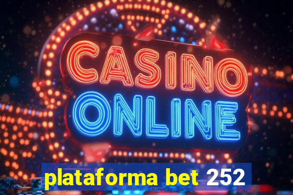 plataforma bet 252